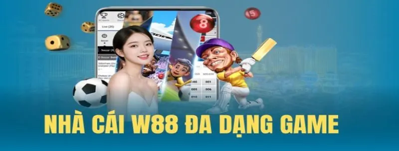 Nhà cái W88 sở hữu kho game vô cùng đa dạng